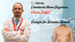 Erkeklerde Meme Büyümesi Utanç Değil, Ürolojik Bir Belirtiler Bütünü